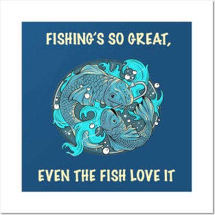 Fishing’s so great, even the fish love it! Posters and Art